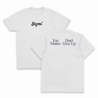 You Don't Matter Give Up T-Shirt (Backprint)