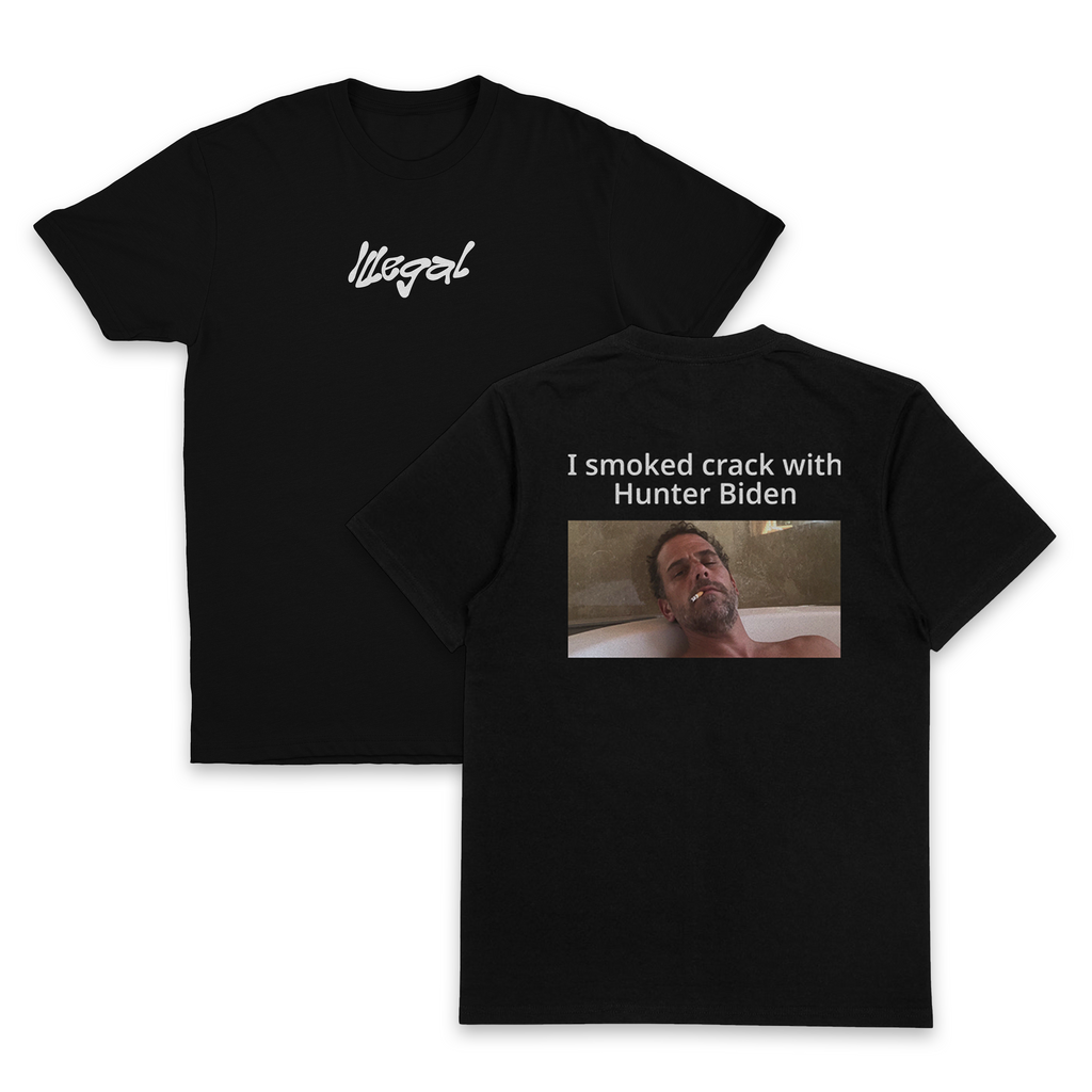 I Smoked Crack With Hunter Biden T-Shirt (Backprint)