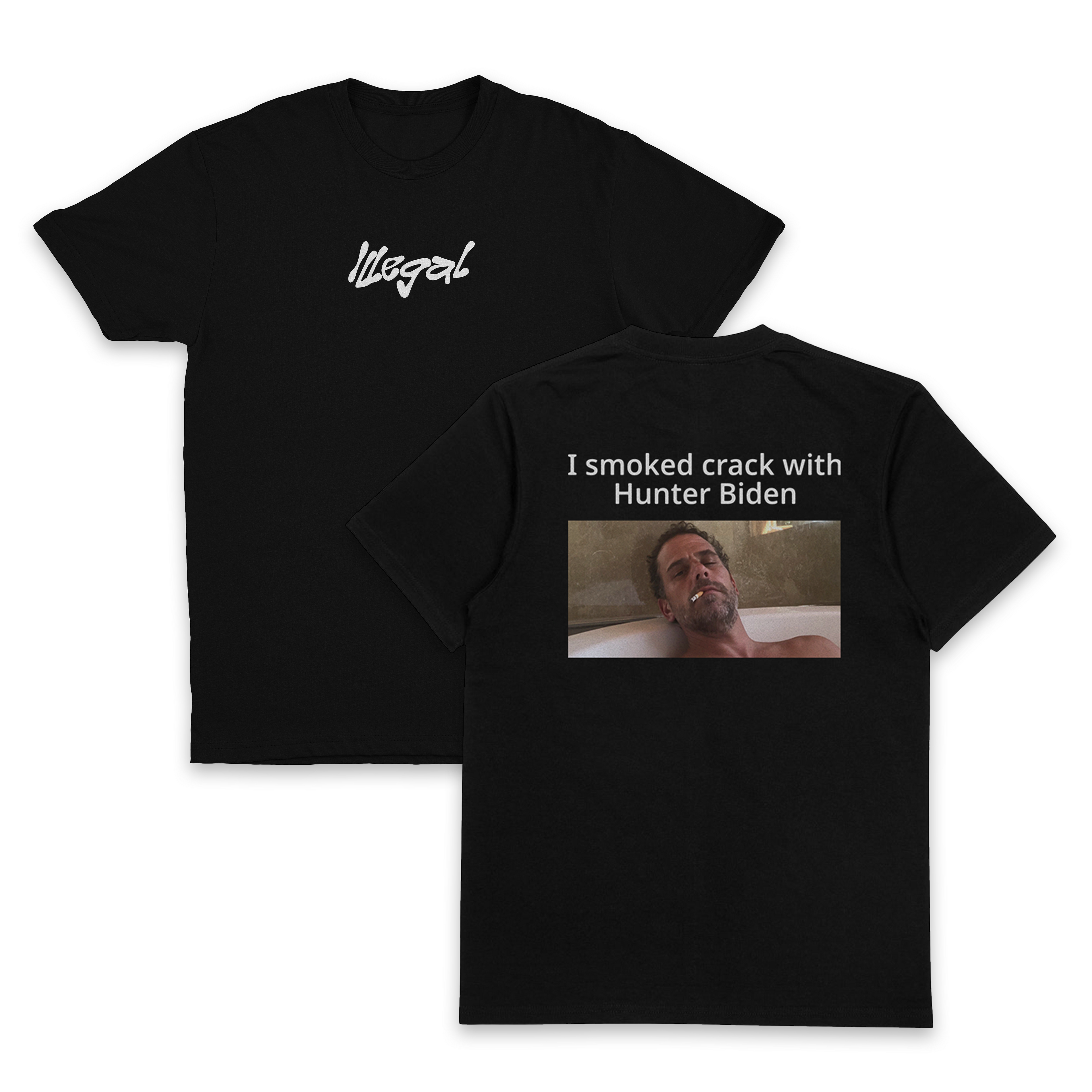 I Smoked Crack With Hunter Biden T-Shirt (Backprint)