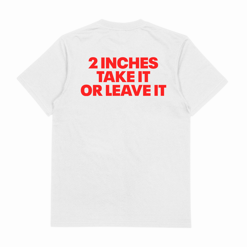 2 Inches Take It Or Leave It T-Shirt (Backprint)