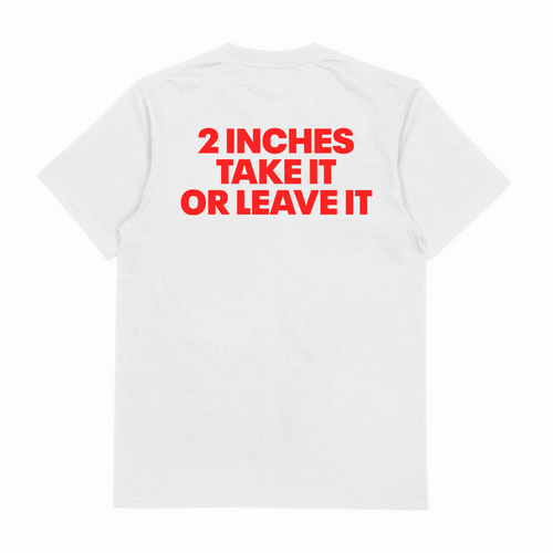 2 Inches Take It Or Leave It T-Shirt (Backprint)