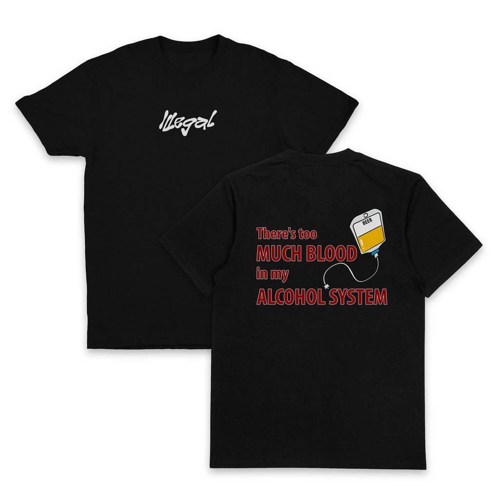 There's Too Much Blood In My Alcohol System T-Shirt (Backprint)
