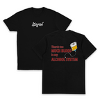 There's Too Much Blood In My Alcohol System T-Shirt (Backprint)