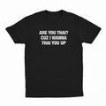Are You Thai Cuz I'm Wanna Thai You Up Text Only T-Shirt
