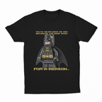 You've Never Seen Me And Batman In The Same Room For A Reason... T-Shirt