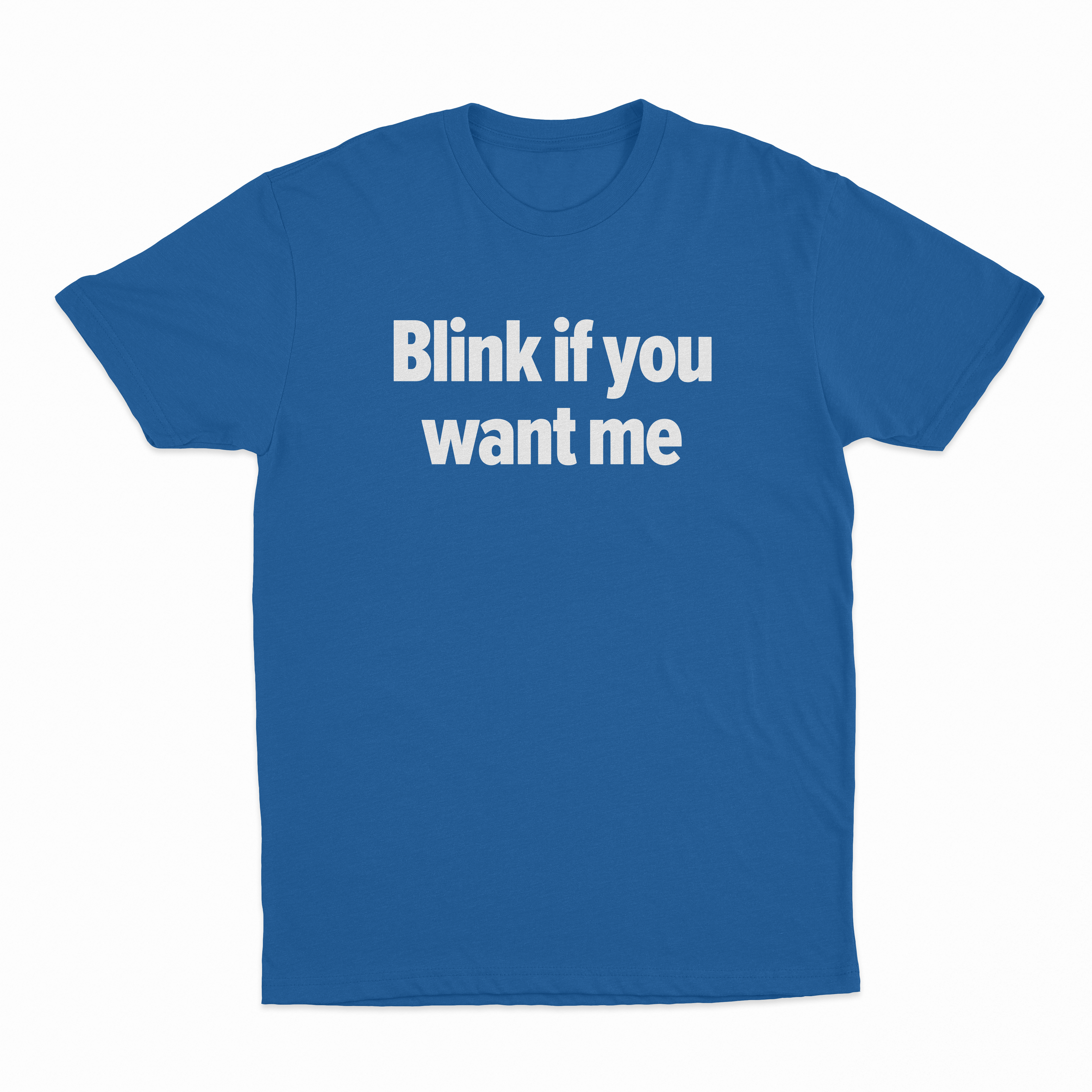 Blink If You Want Me T-Shirt
