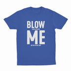 Blow (Stuff Up With) Me (On The 4th Of July) T-Shirt