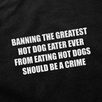 Banning The Greatest Hot Dog Eater Ever From Eating Hot Dogs Should Be A Crime T-Shirt
