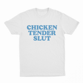 Chicken Tender Slut T-Shirt