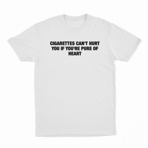 Cigarettes Can't Hurt You If You're Pure Of Heart T-Shirt