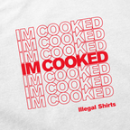 I'm Cooked T-Shirt