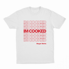 I'm Cooked T-Shirt