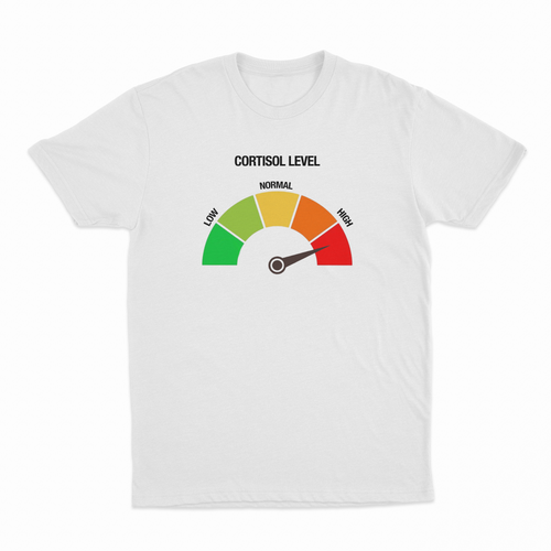 Cortisol Level High T-Shirt
