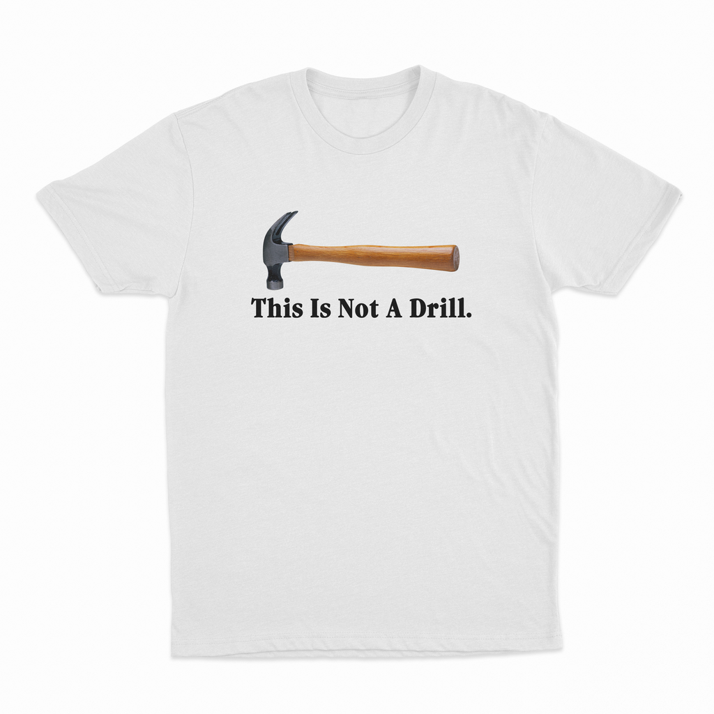 This Is Not A Drill T-Shirt