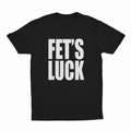 Fets Luck T-Shirt