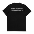 I Get Nervous Around Girls T-Shirt (Backprint)
