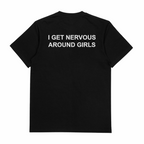 I Get Nervous Around Girls T-Shirt (Backprint)