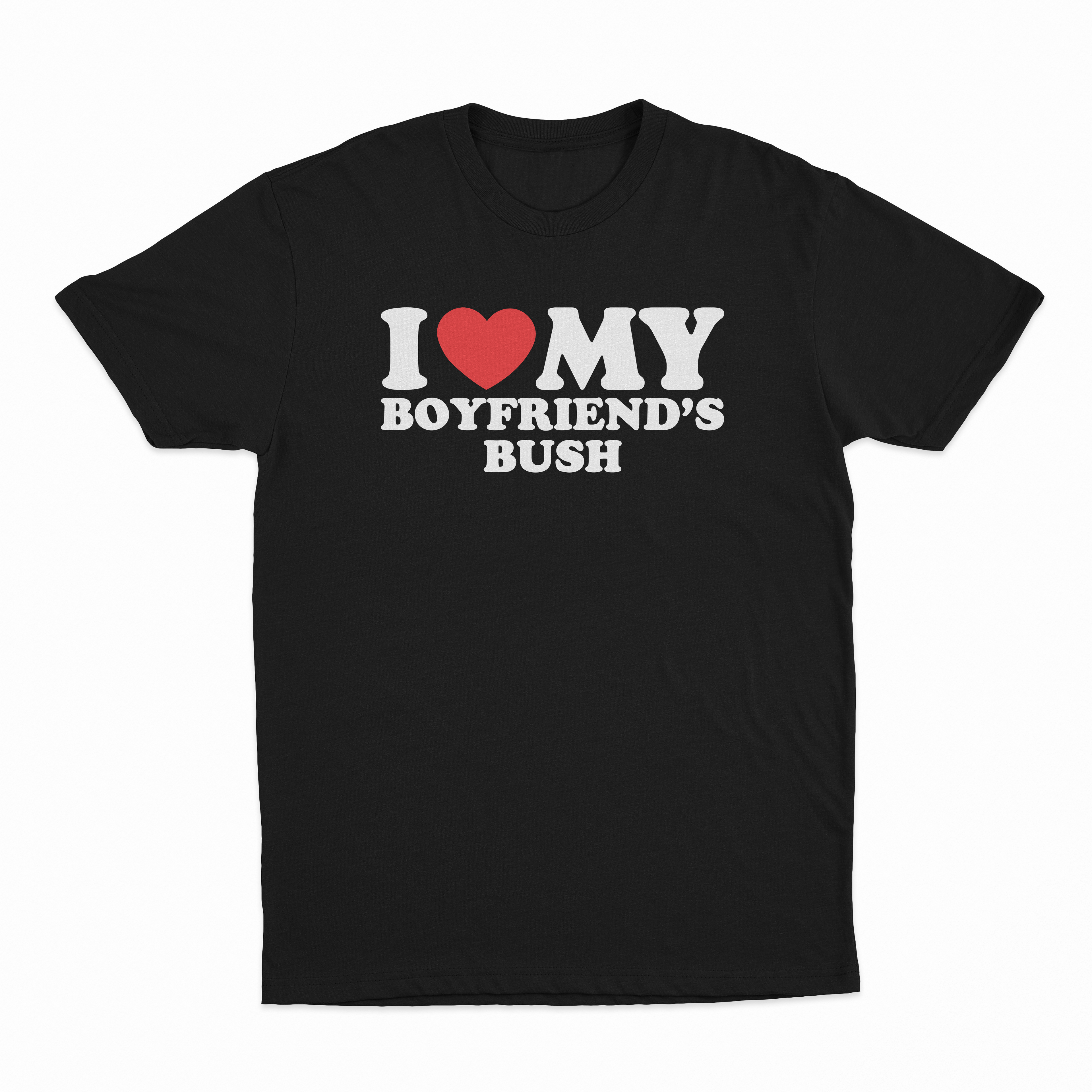 I Heart My Boyfriend's Bush T-Shirt
