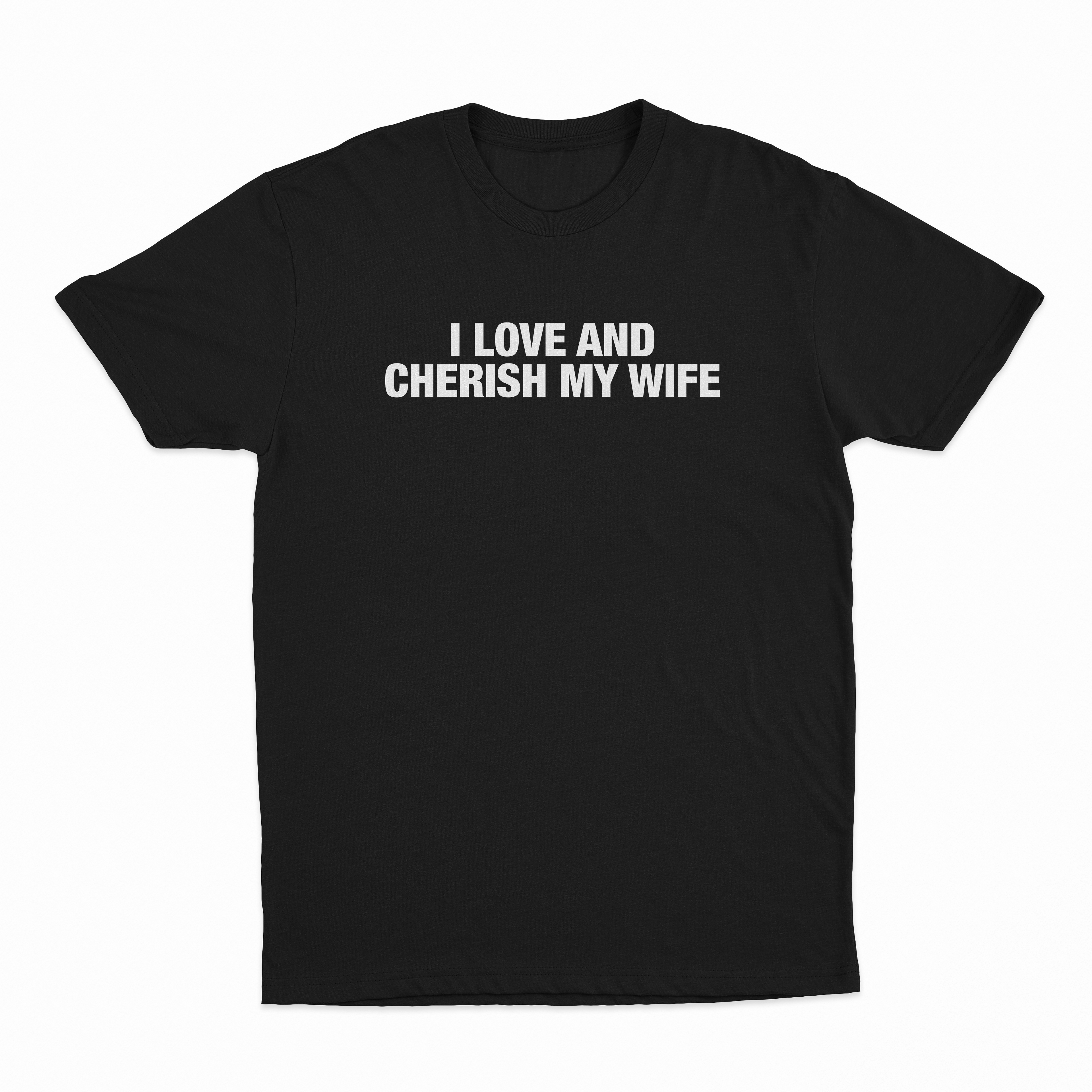 I Love And Cherish My Wife T-Shirt