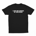 I Love And Cherish My Girlfriend T-Shirt