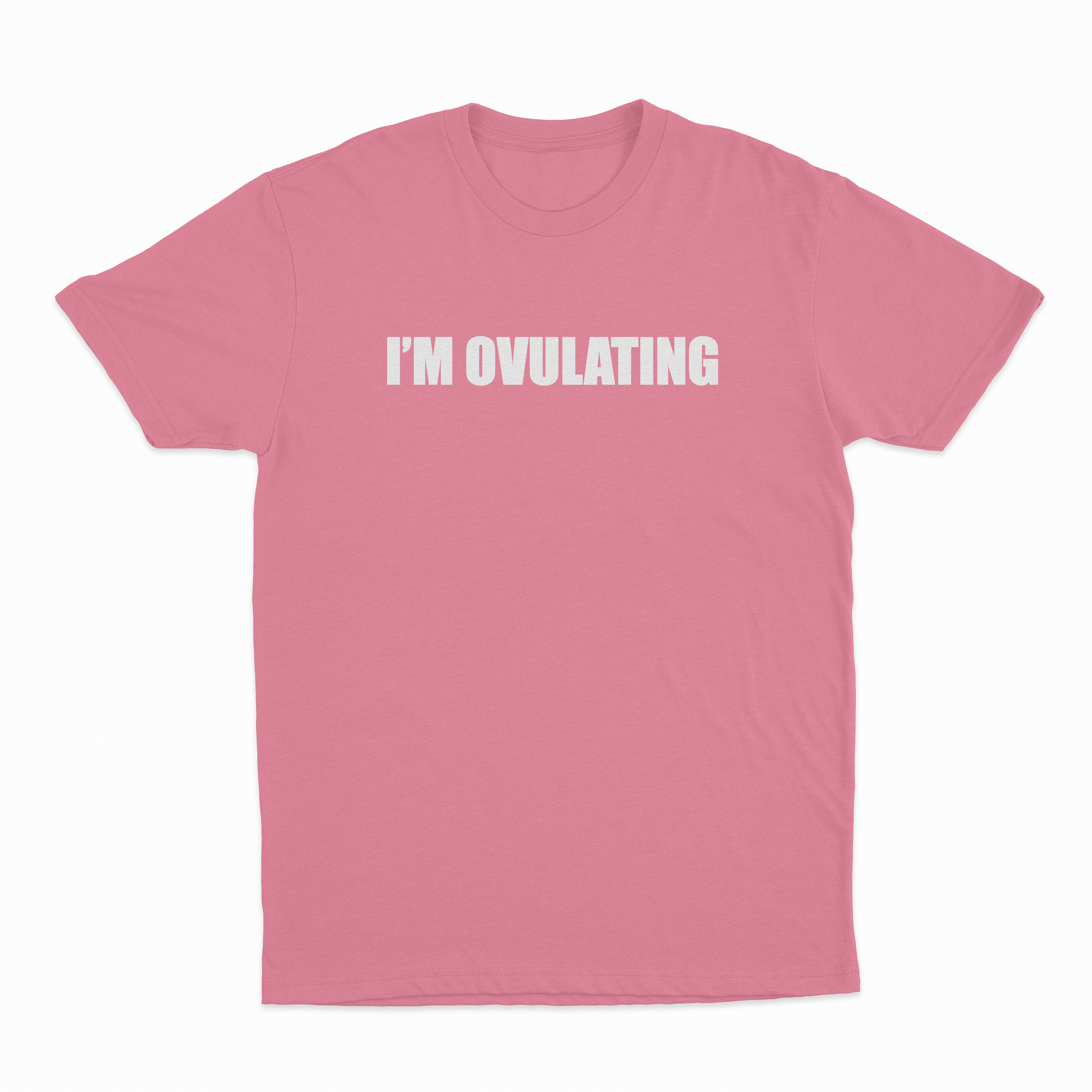 I'm Ovulating T-Shirt