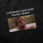 I Smoked Crack With Hunter Biden T-Shirt