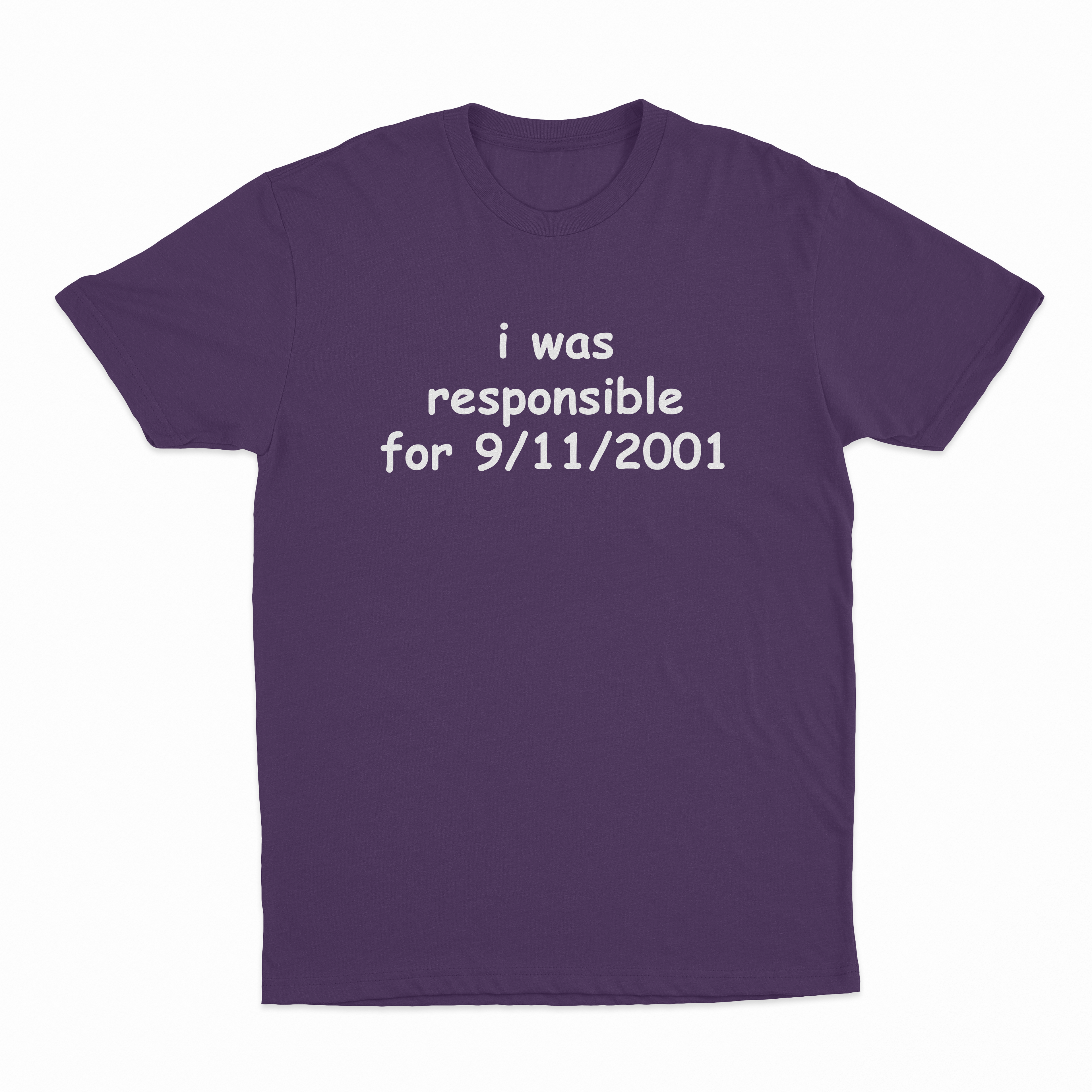 I Was Responsible For 9/11/2001 T-Shirt