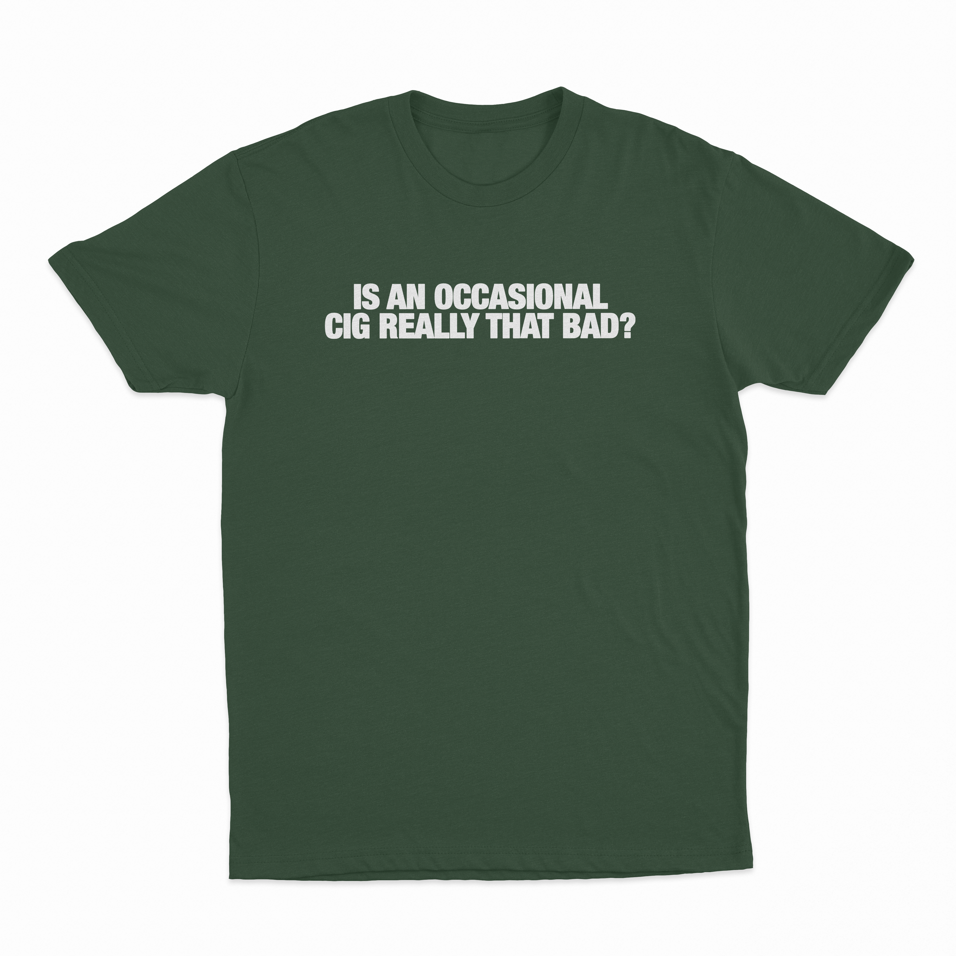 Is An Occasional Cig Really That Bad T-Shirt