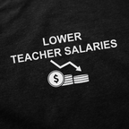 Lower Teacher Salaries T-Shirt