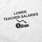 Lower Teacher Salaries T-Shirt