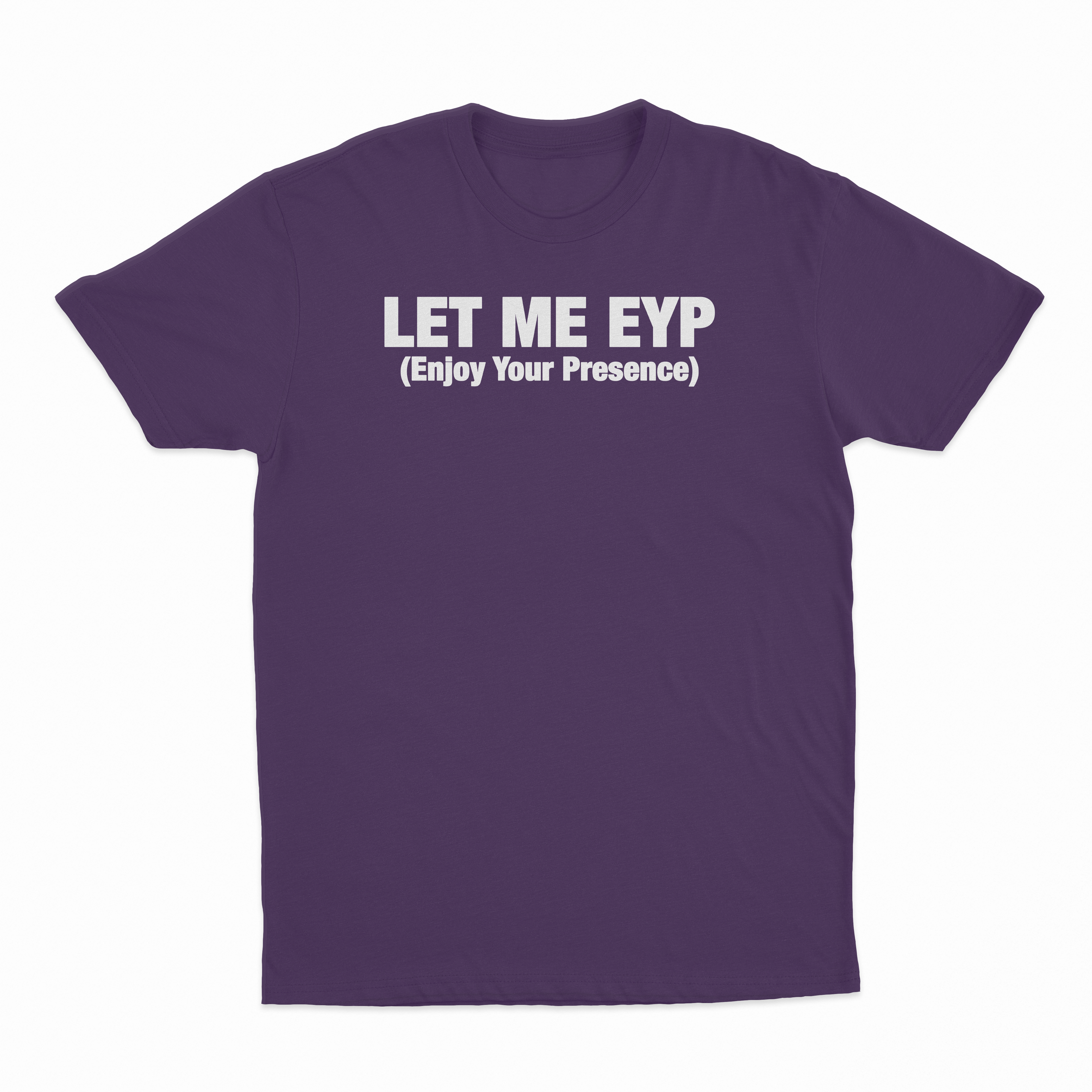 Let Me EYP T-Shirt