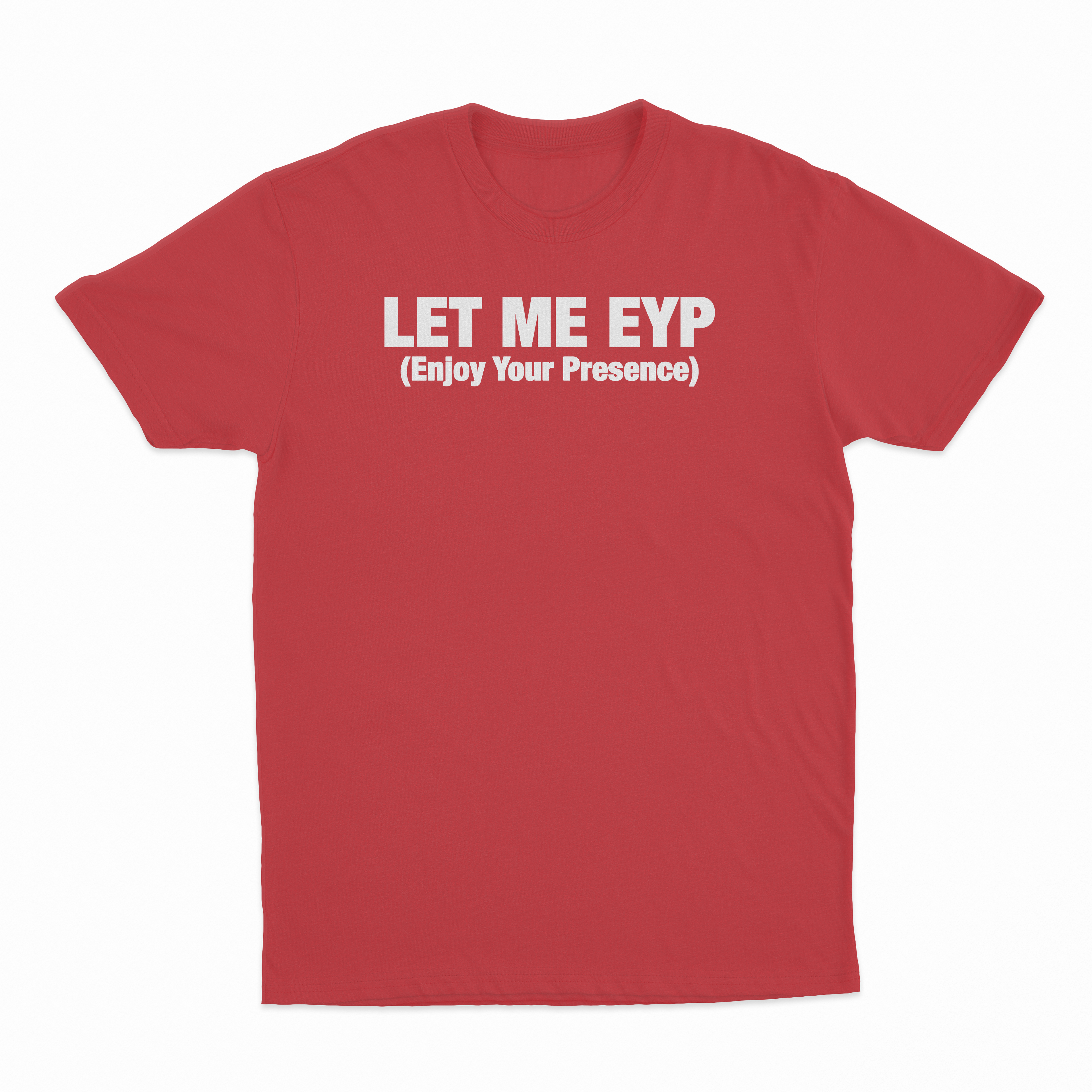 Let Me EYP T-Shirt