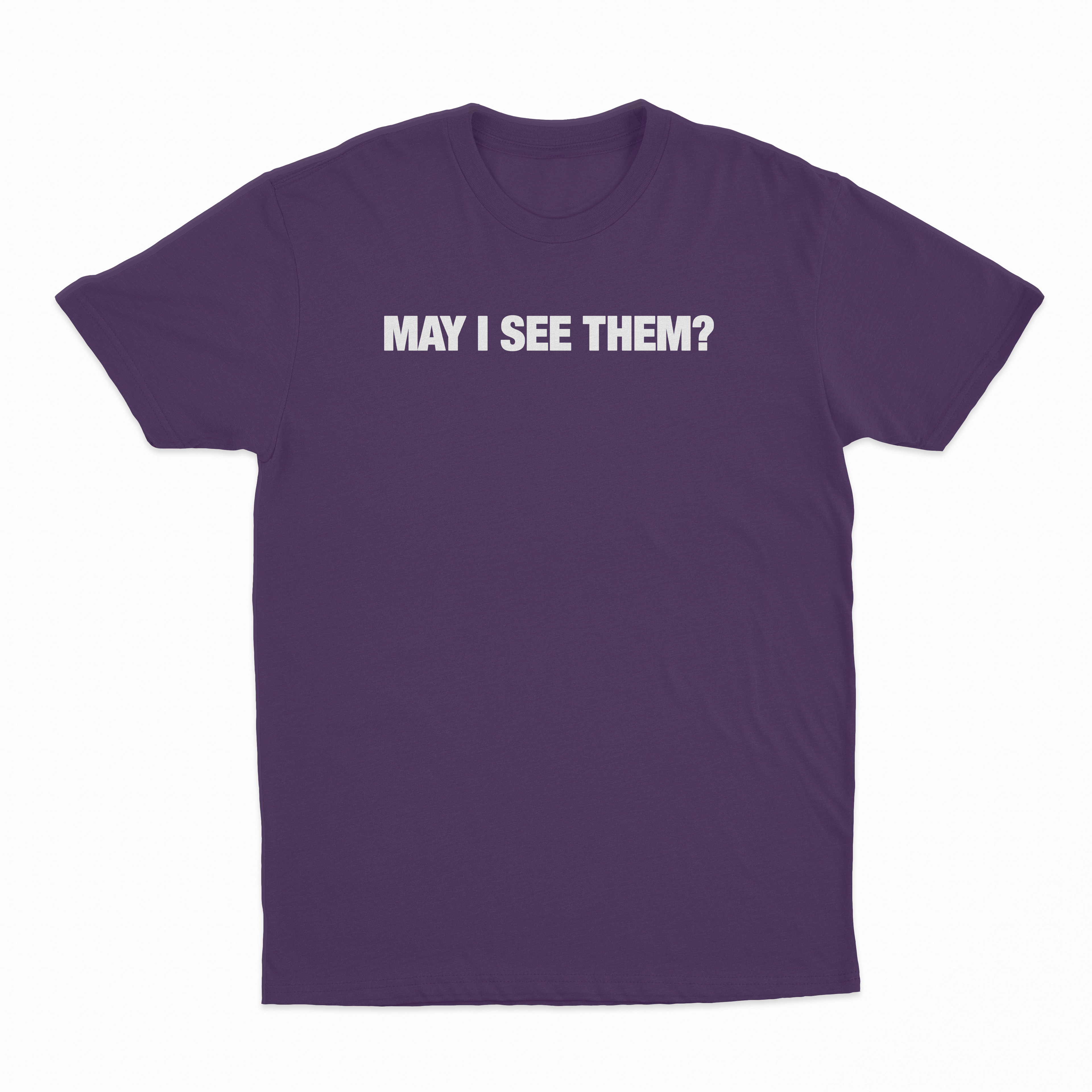 May i see them? T-Shirt