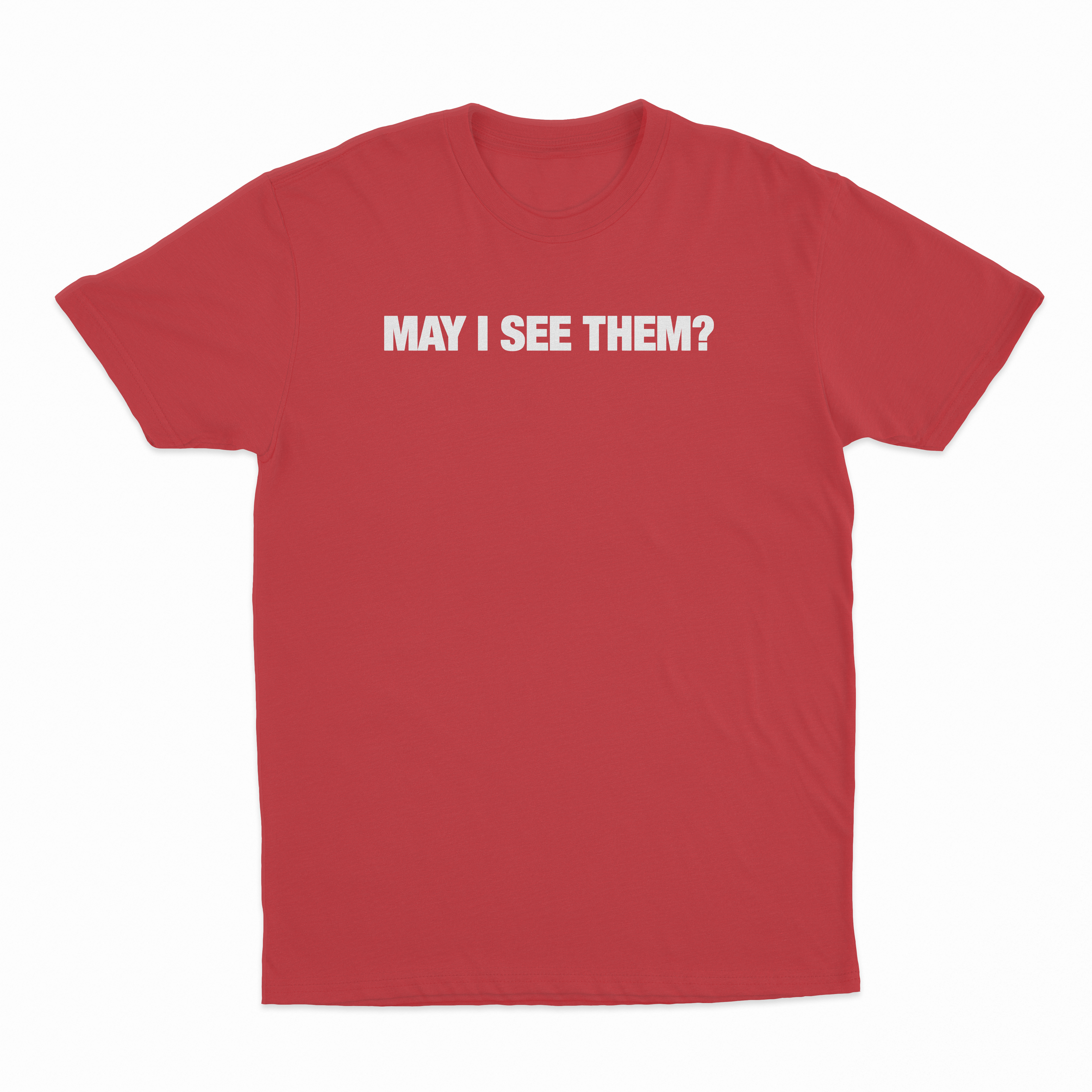 May i see them? T-Shirt