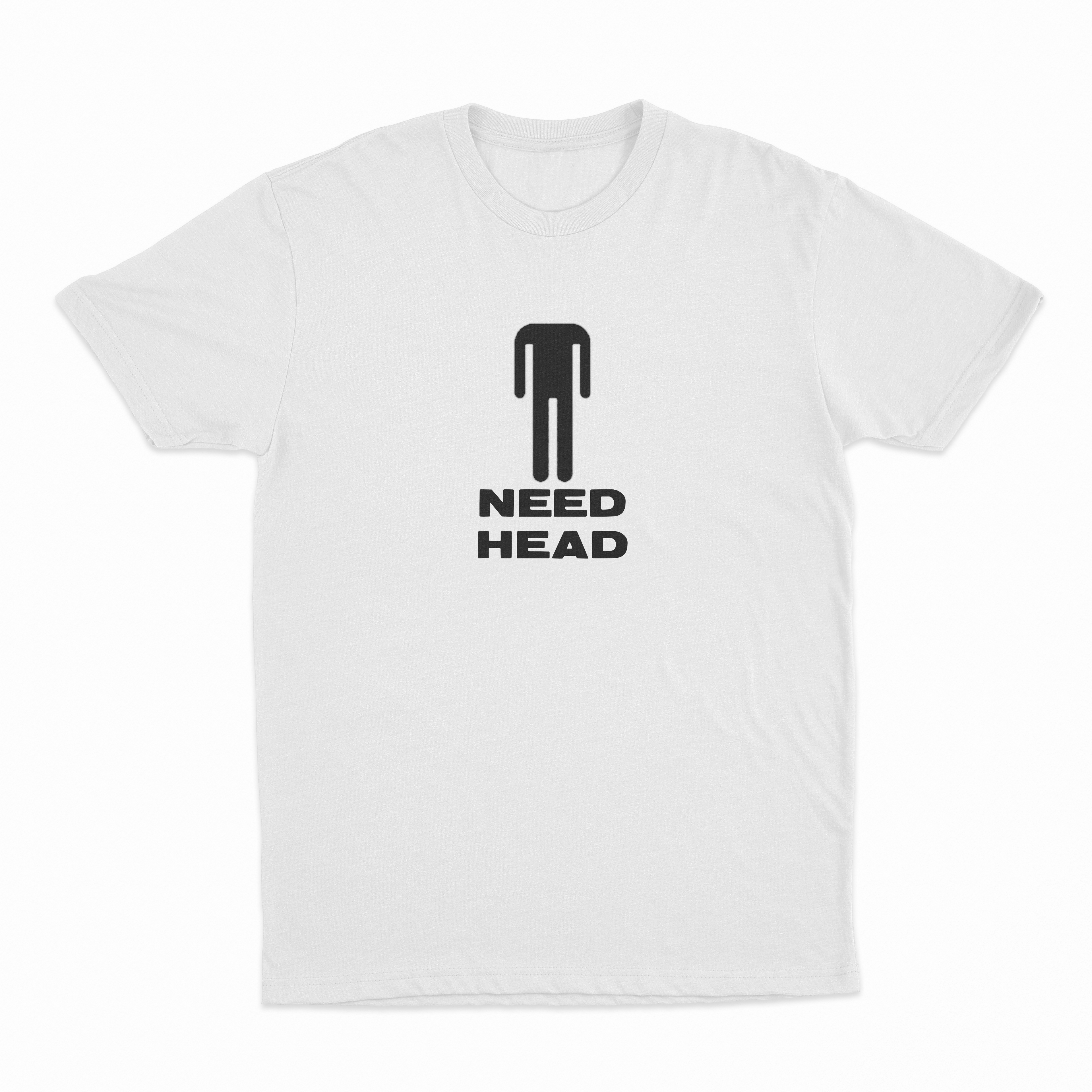 Need Head T-Shirt