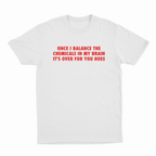 Once I Balance The Chemicals In My Brain It's Over For You Hoes T-Shirt