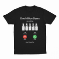 One Million Beers Are Calling T-Shirt