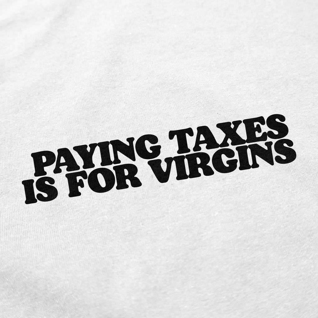 Paying Taxes Is For Virgins T-Shirt