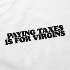 Paying Taxes Is For Virgins T-Shirt