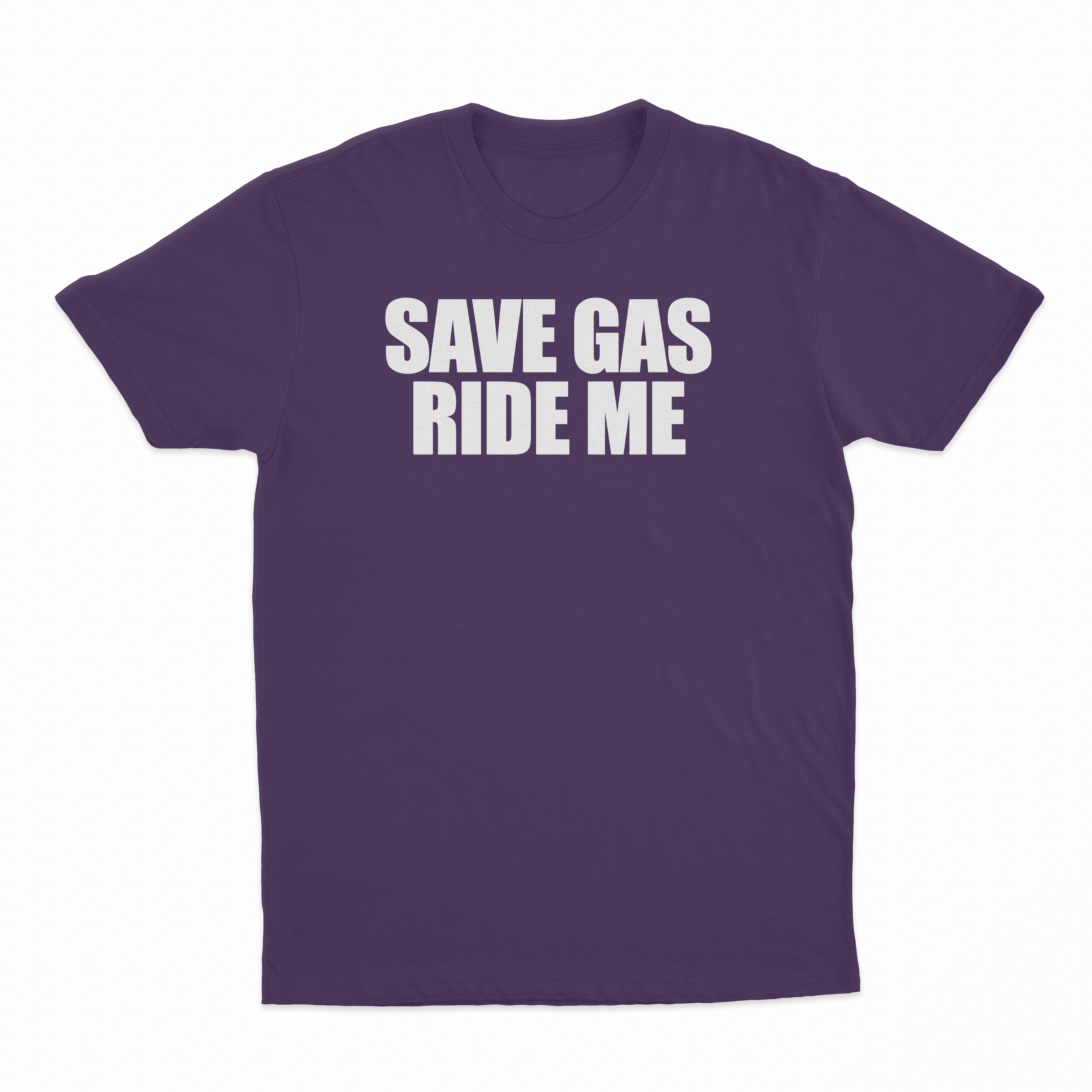 Save Gas Ride Me T-Shirt