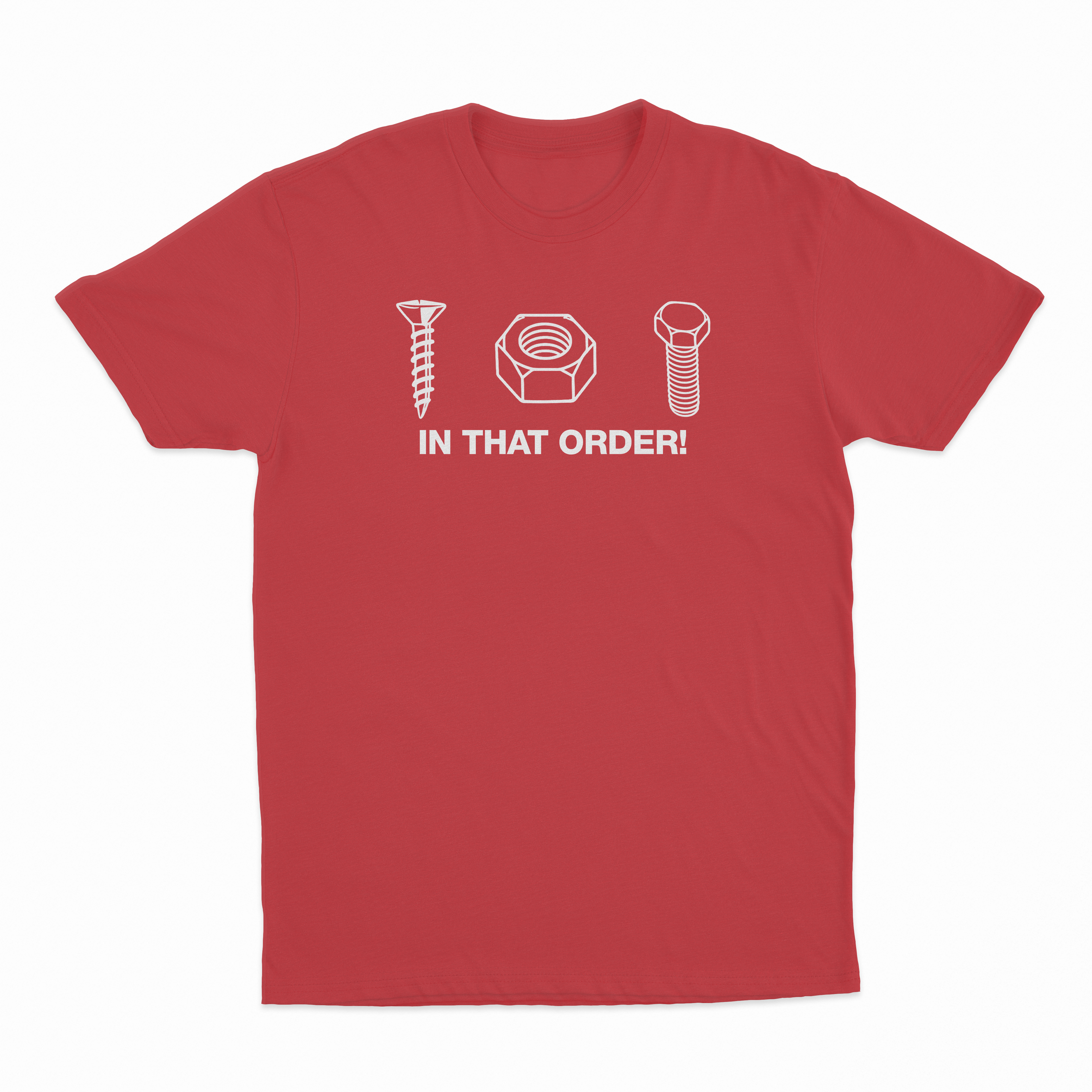 Screw Nut Bolt In That Order T-Shirt