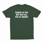 Squirt Is Pee But Not All Pee Is Squirt T-Shirt