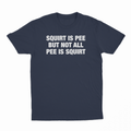 Squirt Is Pee But Not All Pee Is Squirt T-Shirt