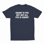 Squirt Is Pee But Not All Pee Is Squirt T-Shirt