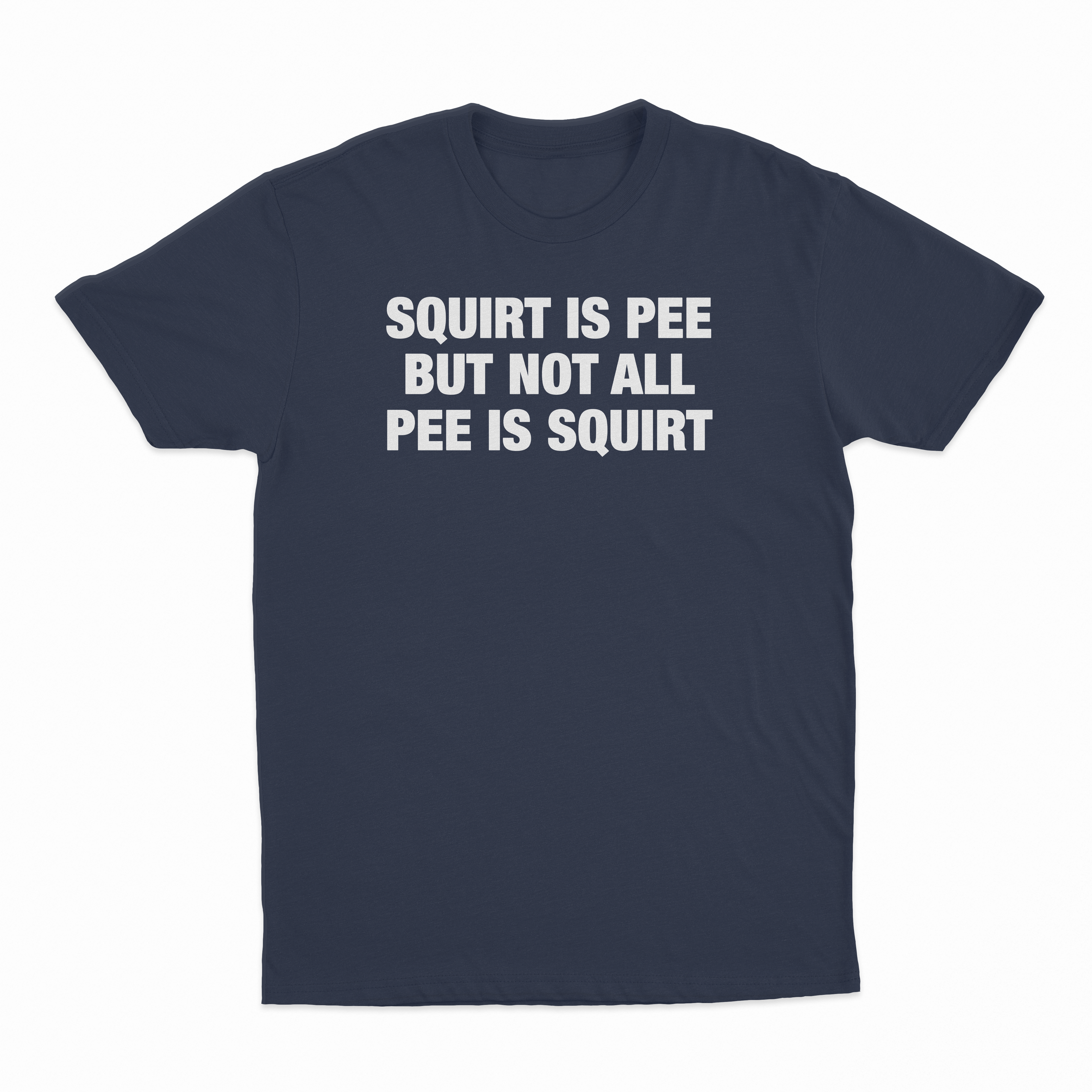 Squirt Is Pee But Not All Pee Is Squirt T-Shirt