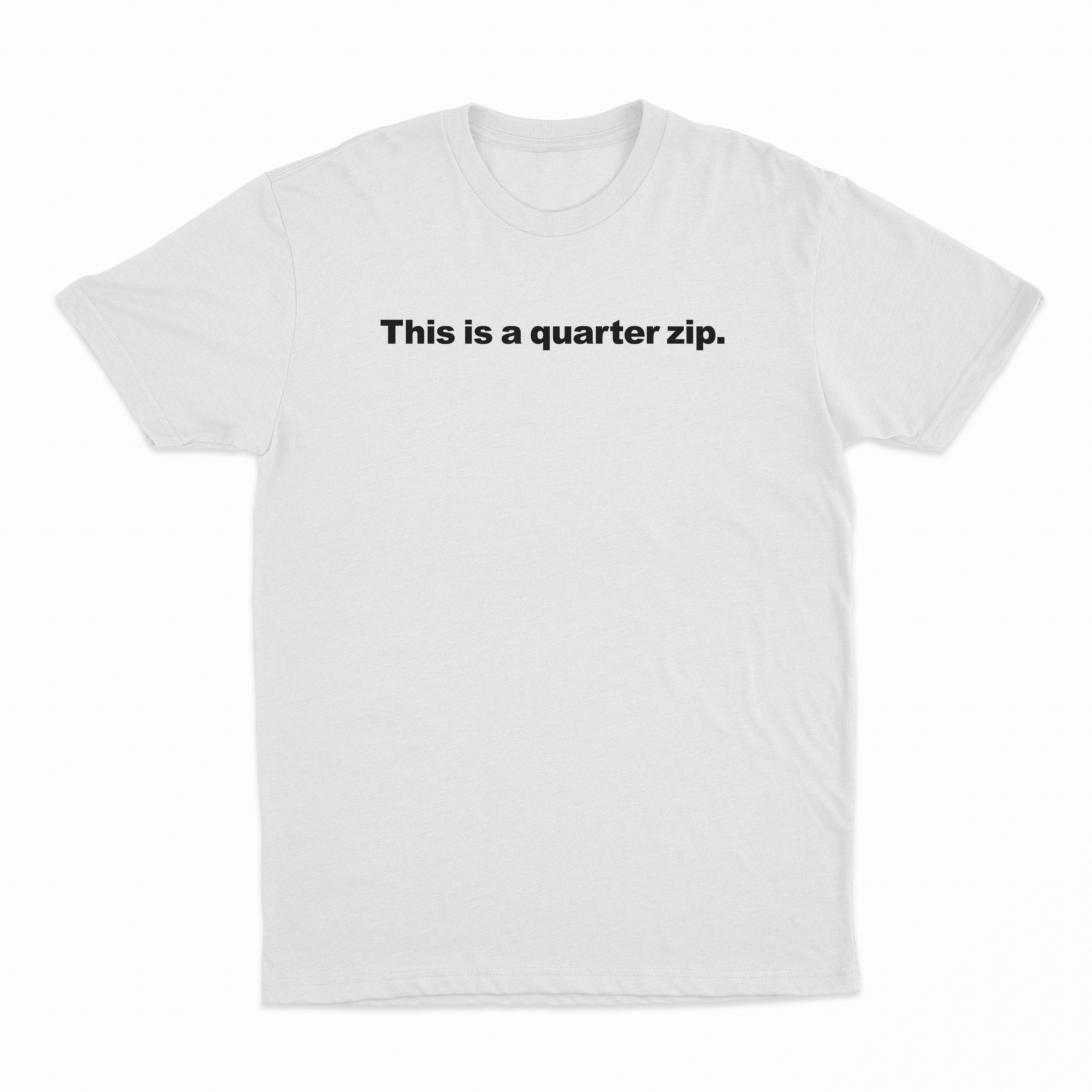 This Is A Quarter Zip T-Shirt