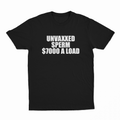 Unvaxxed Sperm $7000 A Load T-Shirt