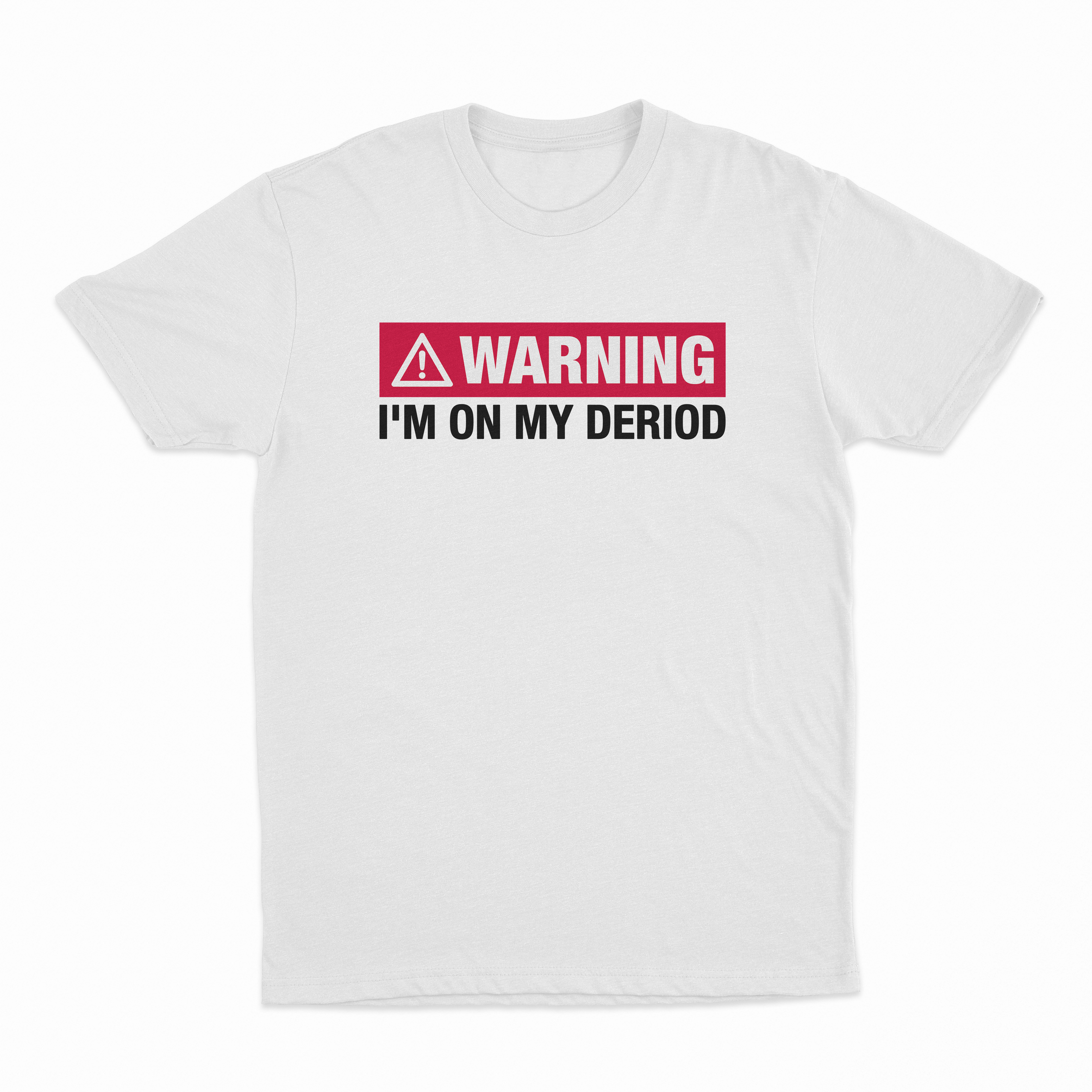 Warning I'm On My Deriod T-Shirt
