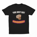 You Just Got Fingered! T-Shirt
