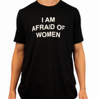 I Am Afraid Of Women T-Shirt